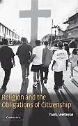 Fester Einband Religion and the Obligations of Citizenship von Paul Weithman