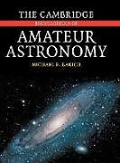 Livre Relié The Cambridge Encyclopedia of Amateur Astronomy de Michael E. Bakich