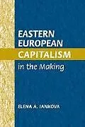 Fester Einband Eastern European Capitalism in the Making von Elena A. Iankova