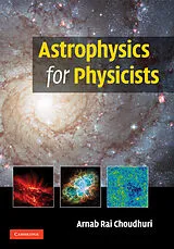 Fester Einband Astrophysics for Physicists von Choudhuri Arnab Rai