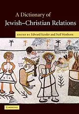 Fester Einband A Dictionary of Jewish-Christian Relations von Edward; Wenborn, Neil Kessler