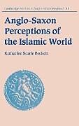 Livre Relié Anglo-Saxon Perceptions of the Islamic World de Katharine Scarfe Beckett, Katharine Scarfe Beckett, Scarfe Beckett Katharine