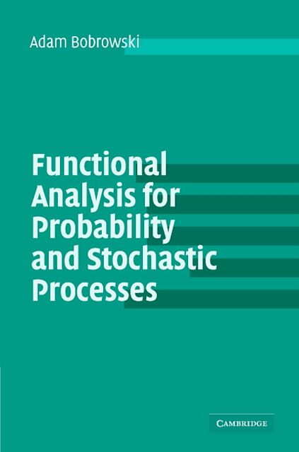 Functional Analysis for Probability and Stochastic Processes