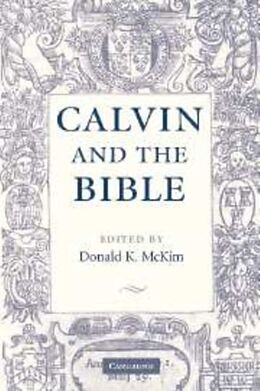 Fester Einband Calvin and the Bible von Donald K. (Memphis Theological Seminary) Mckim