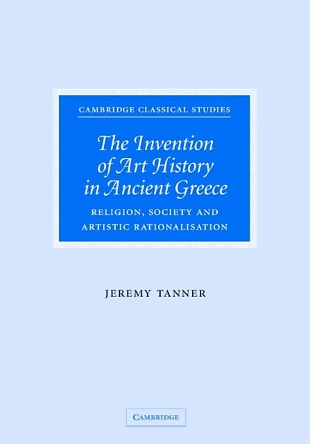 The Invention of Art History in Ancient Greece