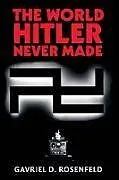 The World Hitler Never Made