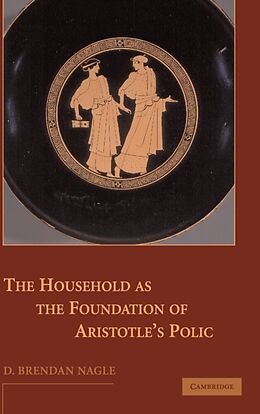 Fester Einband The Household as the Foundation of Aristotle's Polis von D. Brendan Nagle