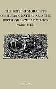 Livre Relié The British Moralists on Human Nature and the Birth of Secular Ethics de Michael B. Gill
