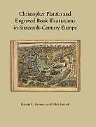 Fester Einband Christopher Plantin and Engraved Book Illustrations in Sixteenth-Century Europe von Karen L. Bowen, Dirk Imhof