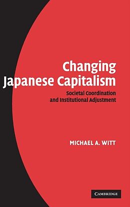 Livre Relié Changing Japanese Capitalism de Michael A. Witt