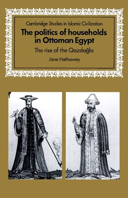 The Politics of Households in Ottoman Egypt