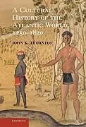 Fester Einband A Cultural History of the Atlantic World, 1250 1820 von John K. Thornton