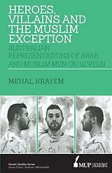 Kartonierter Einband ISS 23 Heroes, Villains and the Muslim Exception von Mehal Krayem