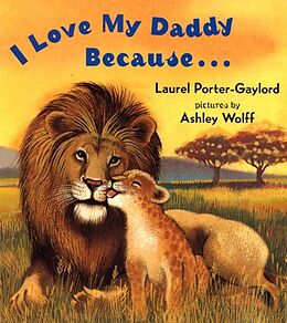 Pappband, unzerreissbar I Love My Daddy Because...Board Book von Laurel Porter Gaylord, Ashley Wolff