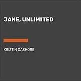 Audio CD (CD/SACD) Jane, Unlimited von Kristin Cashore