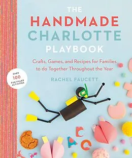 E-Book (epub) The Handmade Charlotte Playbook von Rachel Faucett