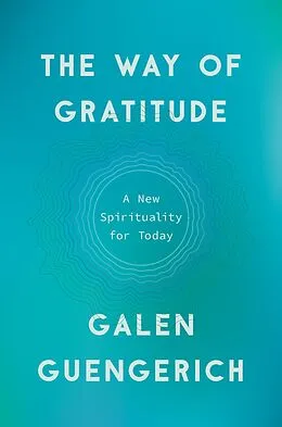E-Book (epub) The Way of Gratitude von Galen Guengerich