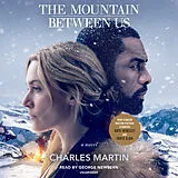 Audio CD (CD/SACD) The Mountain Between Us (Movie Tie-In) von Charles Martin, George Newbern