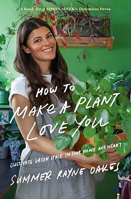 Fester Einband How to Make a Plant Love You von Summer Rayne Oakes