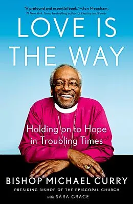 E-Book (epub) Love is the Way von Bishop Michael Curry, Sara Grace