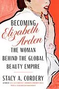 E-Book (epub) Becoming Elizabeth Arden von Stacy A. Cordery