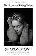 Kartonierter Einband The Beauty of Living Twice von Sharon Stone