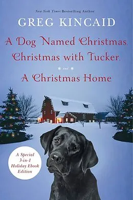 E-Book (epub) A Dog Named Christmas, Christmas with Tucker, and A Christmas Home von Greg Kincaid