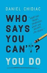 Broschiert Who Says You Can't? You Do von Daniel Chidiac