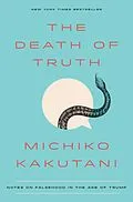 E-Book (epub) The Death of Truth von Michiko Kakutani