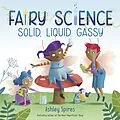 E-Book (epub) Solid, Liquid, Gassy! (A Fairy Science Story) von Ashley Spires