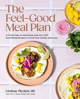 E-Book (epub) The Feel-Good Meal Plan von Lindsay Pleskot