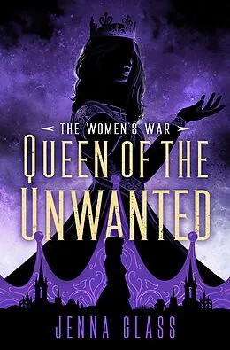 E-Book (epub) Queen of the Unwanted von Jenna Glass