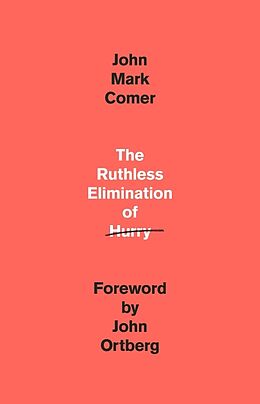 Fester Einband The Ruthless Elimination of Hurry von John Mark Comer