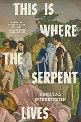 Fester Einband This Is Where the Serpent Lives von Daniyal Mueenuddin