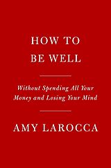 Livre Relié How to Be Well de Amy Larocca