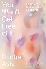 Livre Relié You Won't Get Free of It von Rachel Aviv