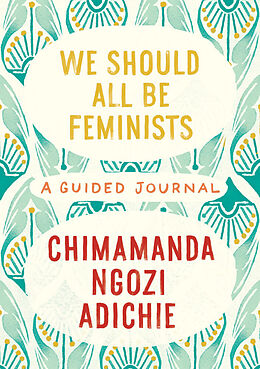 Fester Einband We Should All Be Feminists: A Guided Journal von Chimamanda Ngozi Adichie