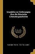 Kartonierter Einband Grundriss Zu Vorlesungen Über Die Römische Litteraturgeschichte von Ernst Willibald Emil Hübner E. Hübner