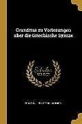Kartonierter Einband Grundriss Zu Vorlesungen Über Die Griechische Syntax von Ernst Willibald Emil Hübner
