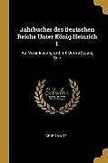 Kartonierter Einband Jahrbücher Des Deutschen Reichs Unter König Heinrich I.: Auf Veranlassung Und Mit Unterstützung Sein von Georg Waitz