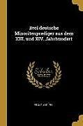 Drei Deutsche Minoritenprediger Aus Dem XIII. Und XIV. Jahrhundert