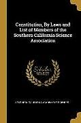 Kartonierter Einband Constitution, by Laws and List of Members of the Southern California Science Association von Southern California Academy of Sciences