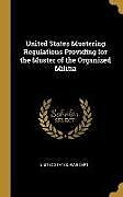 Livre Relié United States Mustering Regulations Providing for the Muster of the Organized Militia de United States War Dept