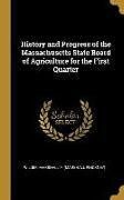 Livre Relié History and Progress of the Massachusetts State Board of Agriculture for the First Quarter de Wilder Marshall P. (Marshall Pinckney)