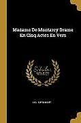 Couverture cartonnée Madame De Montarcy Drame En Cinq Actes En Vers de Louis Bouilhet