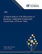 Kartonierter Einband A Spatial Analysis of the Dimensions of Economic Health in the Southeastern United States (1950 and 1960). von Gerald Romsa