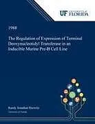 Kartonierter Einband (Kt) The Regulation of Expression of Terminal Deoxynucleotidyl Transferase in an Inducible Murine Pre-B Cell Line von Randy Horwitz