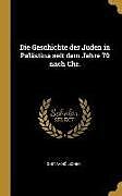 Fester Einband Die Geschichte Der Juden in Palästina Seit Dem Jahre 70 Nach Chr von Gustav Holscher