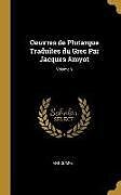 Livre Relié Oeuvres de Plutarque Traduites du Grec Par Jacques Amyot; Volume 6 de Annoumys