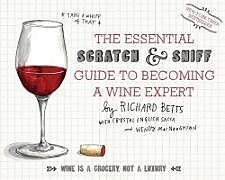 Livre Relié The Essential Scratch & Sniff Guide To Becoming A Wine Expert de Richard Betts, Wendy MacNaughton